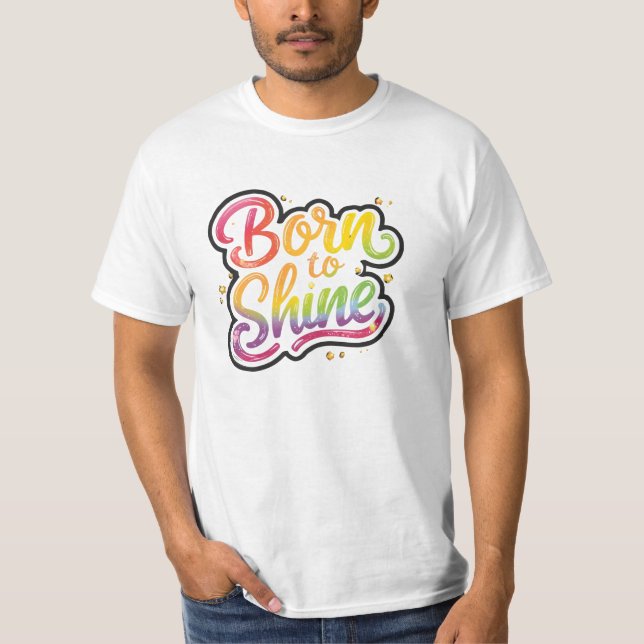 Born to Shine Pride | LGBTQ Rainbow Quote Art  T-Shirt (Vorderseite)