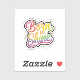 Born to Shine Pride | LGBTQ Regenbogen-Zitat-Kunst Aufkleber