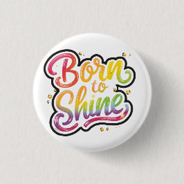 Born to Shine Pride | LGBTQ Regenbogen-Zitat-Kunst Button