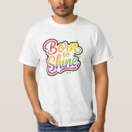Born to Shine Pride | LGBTQ Regenbogen-Zitat-Kunst T-Shirt