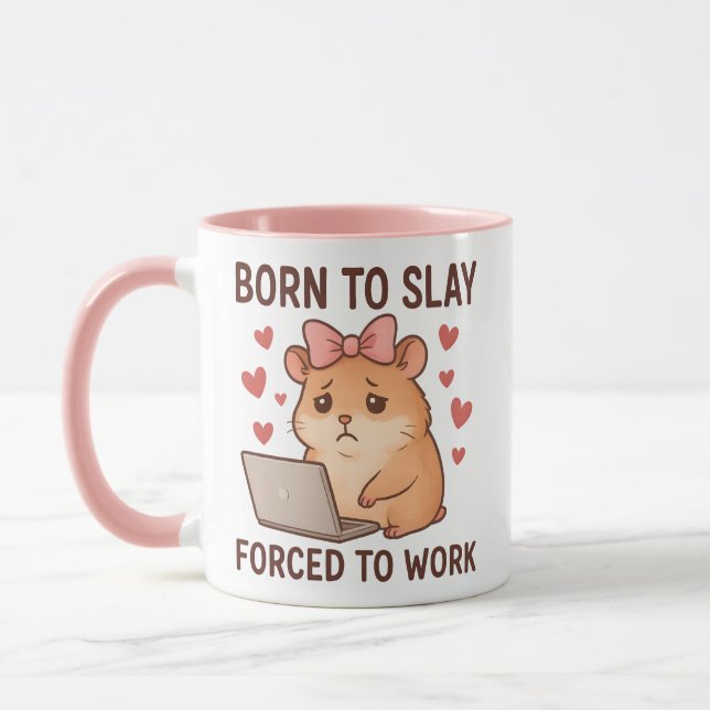 Born to Slay Forced to Work Funny Hamster Girly Tasse (Links)