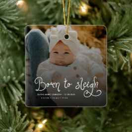 Born to Sleigh Baby Photo Birth Stats Christmas Keramikornament