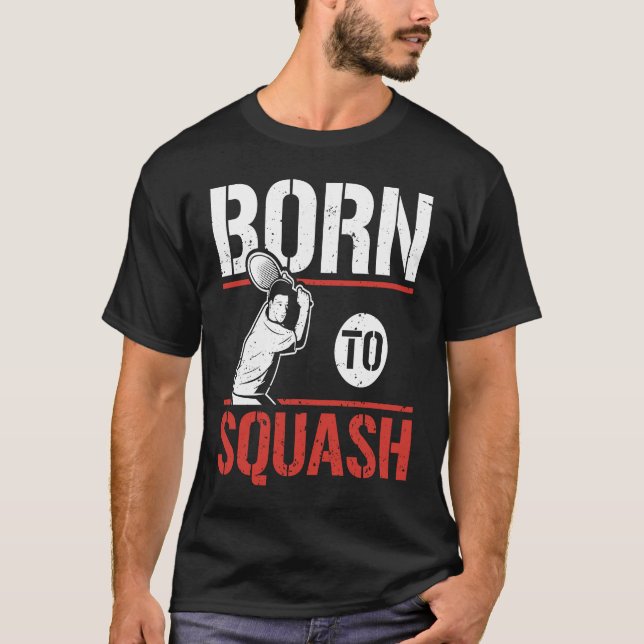 Born To Squash Racquetball  Squash Player T-Shirt (Vorderseite)