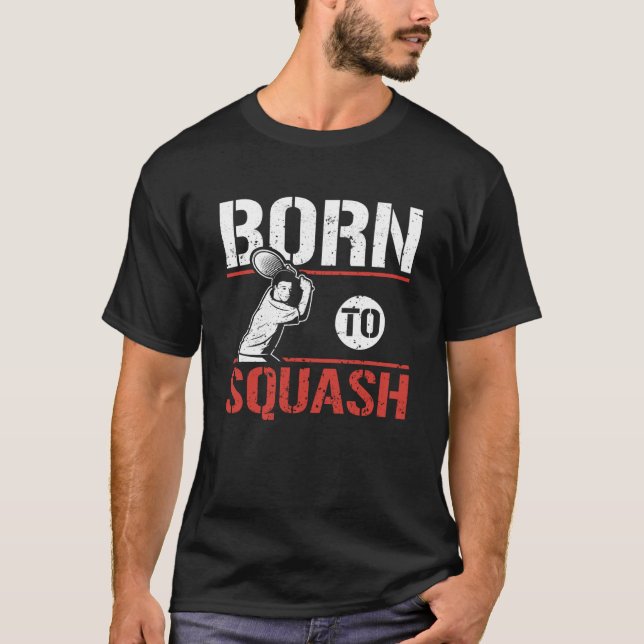 Born To Squash Racquetball Squash Player T-Shirt (Vorderseite)