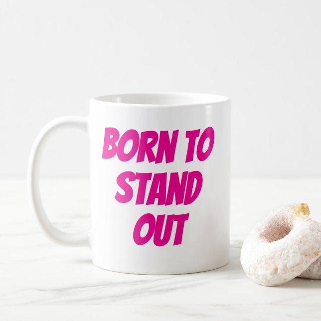 Born to stand out girly quotes kaffeetasse (Mit Donut)
