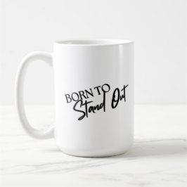 "Born to Stand Out” Motivational Quote Design  Kaffeetasse