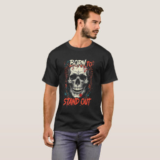 Born to Stand Out Skeleton Vector | Unique Gothic  T-Shirt