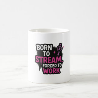 Born to Stream, Forced to Work Becher Kaffeetasse