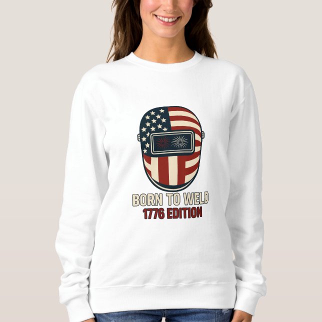 BORN TO WELD – 1776 Edition Women's Sweatshirt (Vorderseite)
