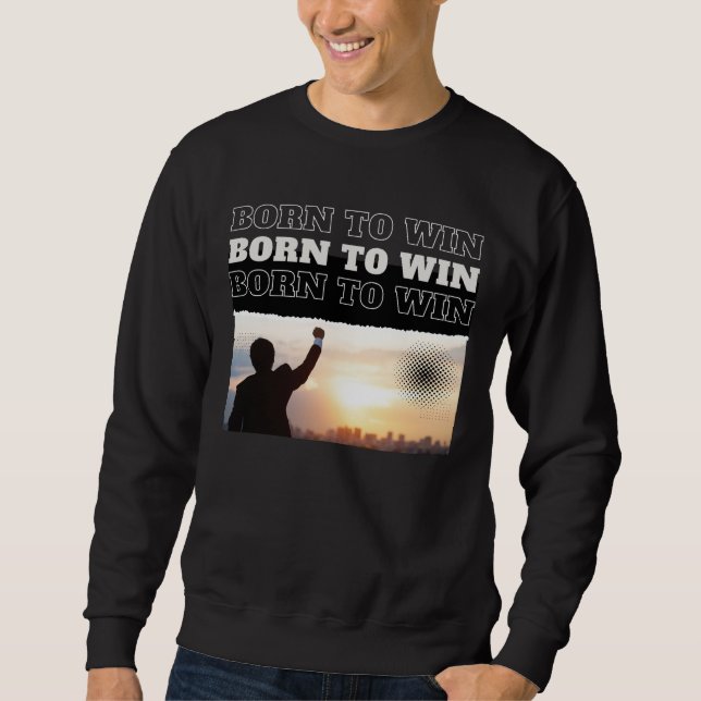 BORN TO WIN City Victory Sweatshirt (Vorderseite)