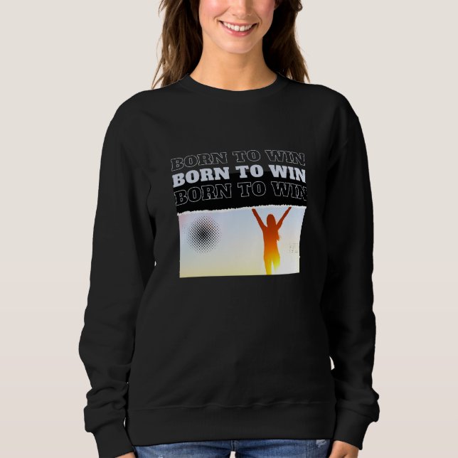 BORN TO WIN Victory Pose Sweatshirt  (Vorderseite)