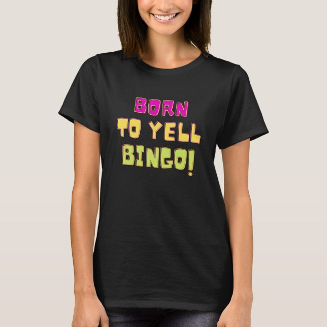 Born To Yell Bingo  Bingo Player Game   Humor T-Shirt (Vorderseite)