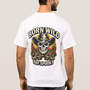 Born Wild Stay Spooky Western Cowboy Totenkopf hal T-Shirt