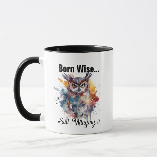 Born Wise Still Winging It - Owl Coffee Mug Tasse (Links)