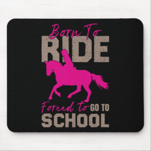Borne to ride gezwungen, zu Pferdewanderer zu gehe Mousepad