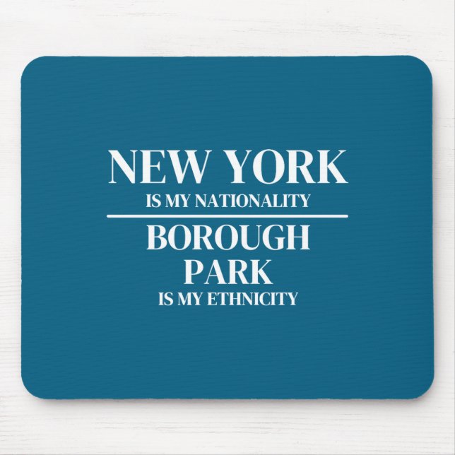 Borough Park New York Is My Nationality Ethnicity  Mousepad (Vorne)