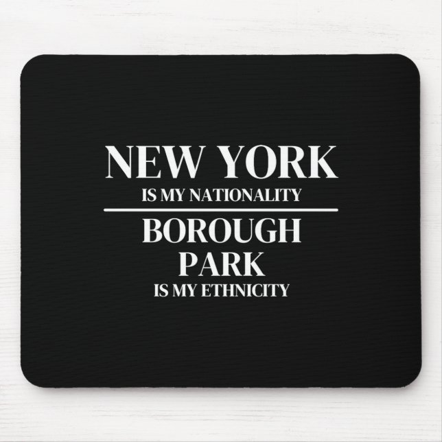 Borough Park New York Is My Nationality Ethnicity  Mousepad (Vorne)
