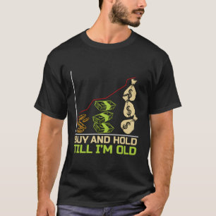Börse kaufen und halten, bis ich das Finanzwesen a T-Shirt