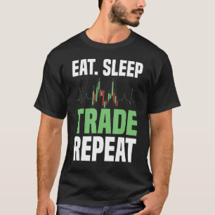 Börsenhandel aß schlafend Handel Wiederholung Tag T-Shirt