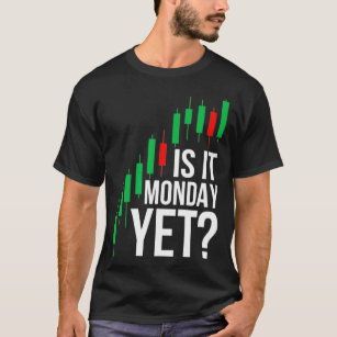 Börsenhandel ist Montag und Tag T-Shirt