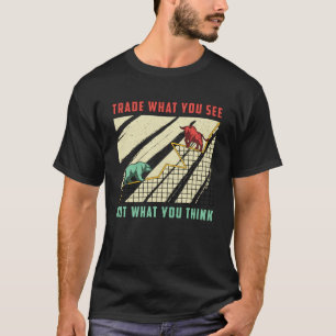 Börsenhandel, was Sie als Bull Bear Trader sehen T-Shirt
