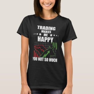 Börsenhandelstag Devisen macht mich glücklich T-Shirt