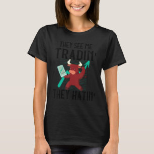 Börsenhändlerbull, den sie sehen, wie ich Aktien h T-Shirt