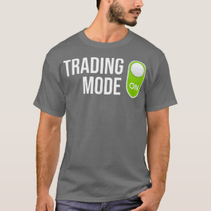 Börsenmodus für Tagesgeschäfte T-Shirt