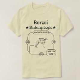 Borzoi Barking Logic Funny Dog Owner Sarcastic T-Shirt