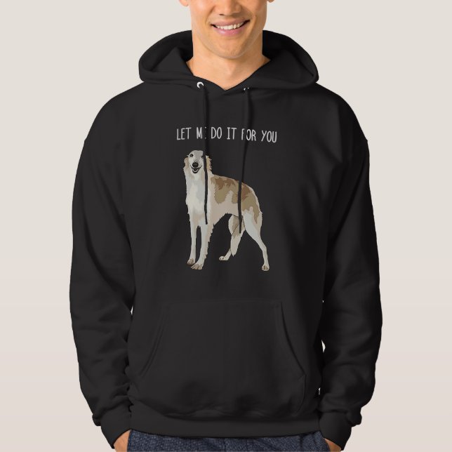 Borzoi-Hund-Meme Lass mich das machen Hoodie (Vorderseite)