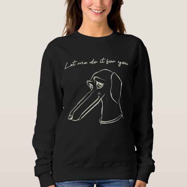 Borzoi Meme Cute Dog Let Me Do It For You Sweatshirt (Vorderseite)