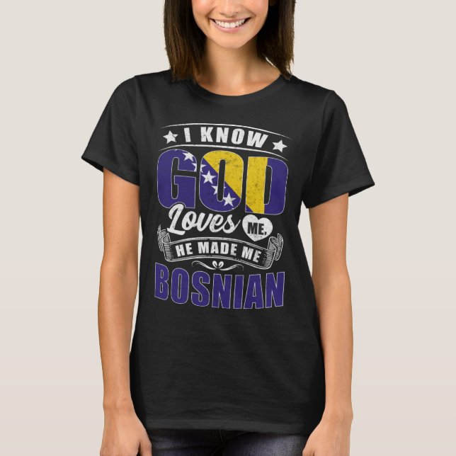 Bosnia Flag God Loves Me Bosnians T-Shirt (Vorderseite)