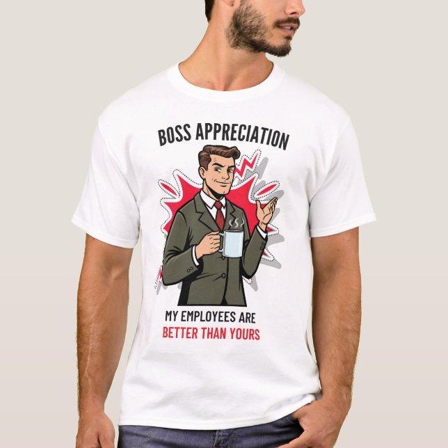 Boss appreciation My employees are better than you T-Shirt (Vorderseite)