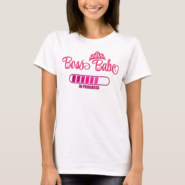 Boss Babe in Progress Motivierend T-Shirt (Vorderseite)