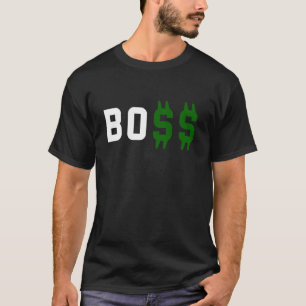 Boss, Bo$ T-Shirt