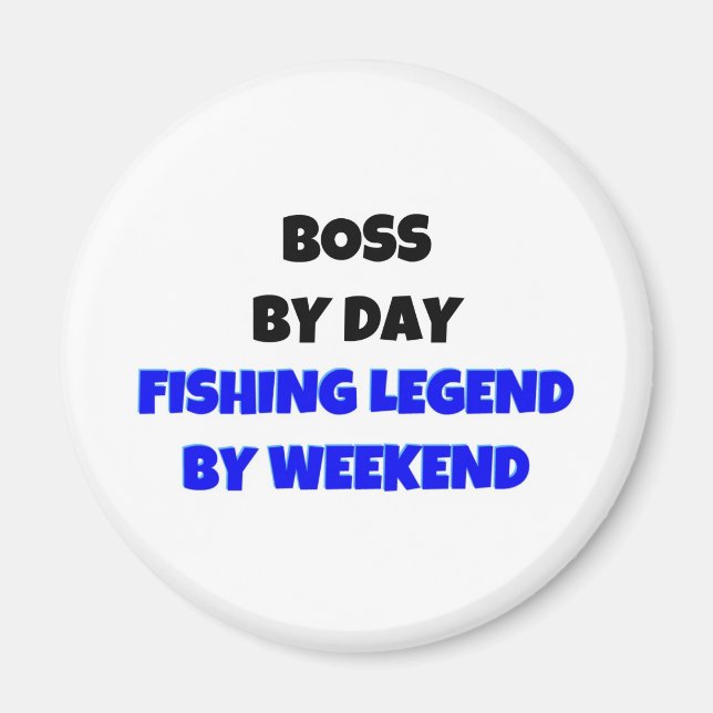 "Boss by Day Fishing Legend by Weekend" Magnet (Vorne)