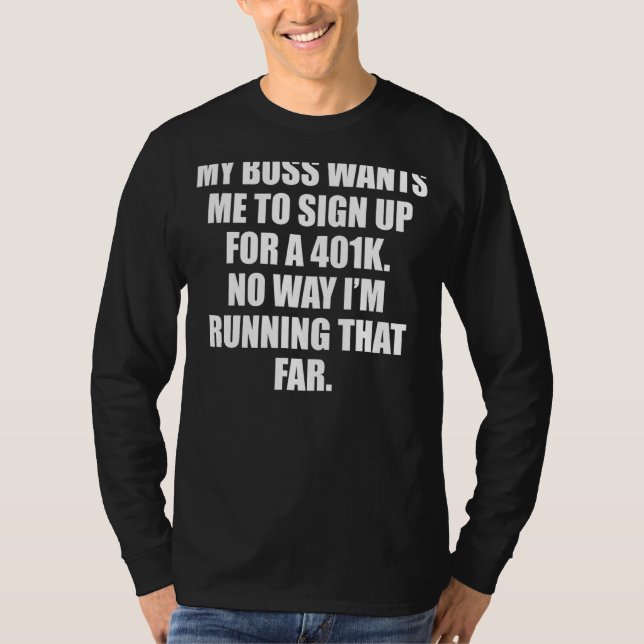 Boss Employee Running A 401k Joke T-Shirt (Vorderseite)