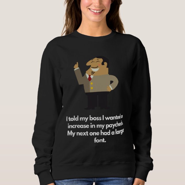 Boss granted raise next check in larger font sweatshirt (Vorderseite)