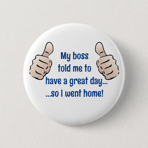 Boss haben einen schönen Tag, so ging Zuhause - Sp Button