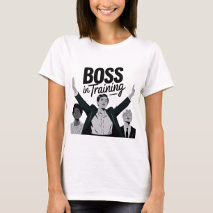 Boss in der Ausbildung - Stärkung der Führungsroll T-Shirt