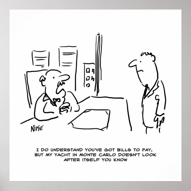 Boss kann keine Pay Rise geben, da er eine Yacht h Poster (Vorne)