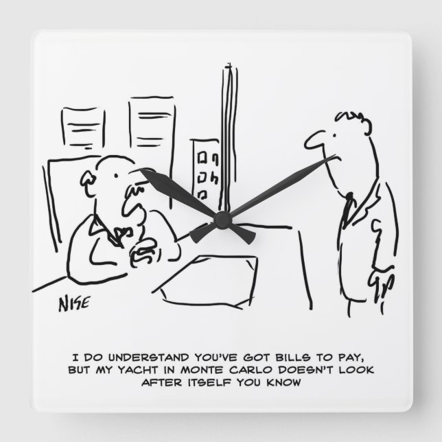 Boss kann keine Pay Rise geben, da er eine Yacht h Quadratische Wanduhr (Vorderseite)