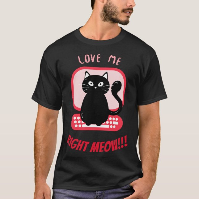 Boss Kitty Valentine  u201CLove Me Right MEOW  u20 T-Shirt (Vorderseite)