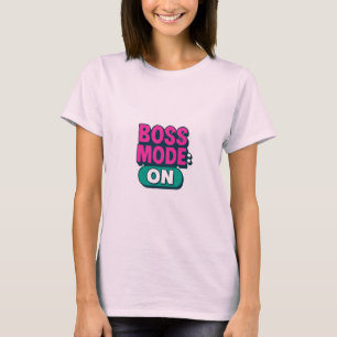 Boss Mode On Women's T - Shirt - Empowering & Styl