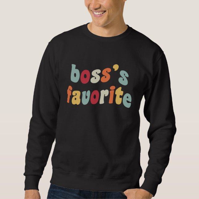 Boss s Favorite Boss Fave  Employee Job Office Hum Sweatshirt (Vorderseite)