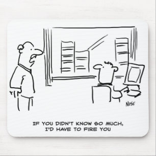 Boss sagt: Wenn du nicht so viel gewusst hättest,  Mousepad