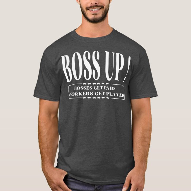 Boss Up Bosses werden lustig für Männer bezahlt T-Shirt (Vorderseite)