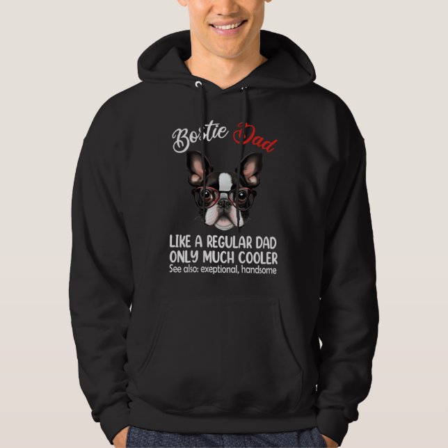 Bostie Dad Like Normal Dad Only Cooler Boston Terr Hoodie (Vorderseite)