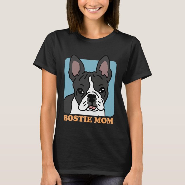 Bostie Mom Dog Owner Boston Terrier T-Shirt (Vorderseite)