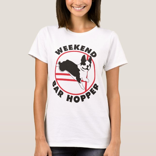 Boston-Terrier-Agility-Wochenenden-Bar-Trichter T-Shirt (Vorderseite)